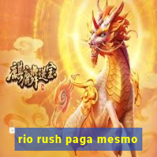 rio rush paga mesmo